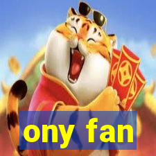 ony fan